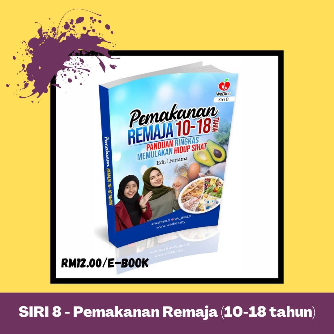 Siri 8 Pemakanan Remaja (10-18tahun) Wediet.my Siri 8 Pemakanan Remaja (10-18tahun) Wediet.my